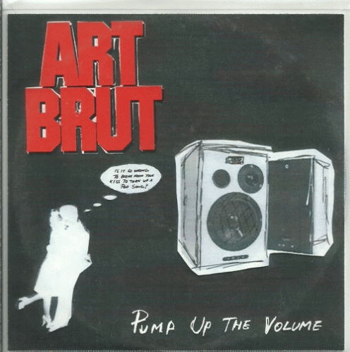 Art Brut : Pump Up The Volume